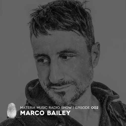 MATERIA Music Radio Show 002 with Marco Bailey