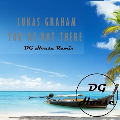 Lukas Graham - You're Not There (DG House Special Remix)