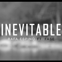 Rafa Espino - Inevitable [Ft. Fase]