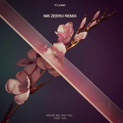 Flume Feat. Kai - Never Be Like You (Nik Zeero Remix)