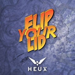 FLIP YOUR LID 2017 - HEUX