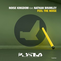 Noise Kingdom - Feel The Noise (Feat. Nathan Brumley)