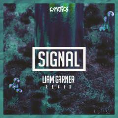 Cymatics - Signal (Liam Garner Remix) // OUT NOW