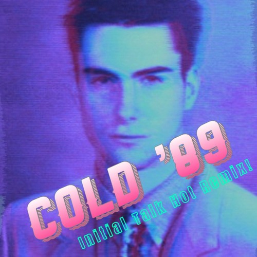 Mar00n5 - Cold [Initial Talk '89 Hot Remix!!]