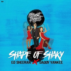 Ed Sheeran X Daddy Yankee - Shape Of Shaky (Minost Project Remix)