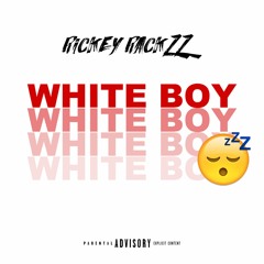 Rickey Rackzz- White Boy