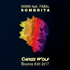 Wawa - Sombrita (Chriss Wolf Bounce Edit 2017) ★Click Buy for Free Download ★