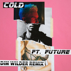 Maroon 5 - Cold ft. Future (Dim Wilder Remix) [BUY = FREE DOWNLOAD]