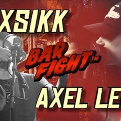 BAR FIGHT™ - TOXSIKK VS AXEL LEON