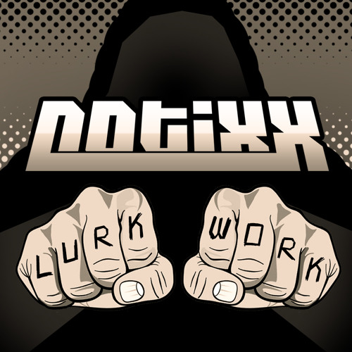 Notixx - Lurk Work