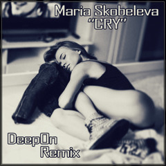 Maria Skobeleva - Cry (DeepOn Remix)