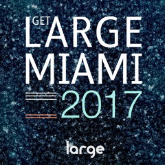 Get Large Miami 2017 (preview mix by Jeff Craven)