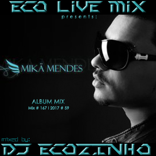 Mika Mendes - Mikä Mendes [2008] Album Mix 2017 - Eco Live Mix Com Dj Ecozinho
