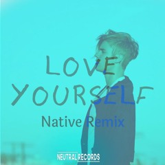 Justin Bieber - Love Yourself(Native Remix)[TROPICAL HOUSE]