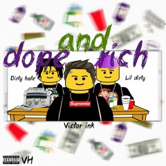 VictorInk- Dope & Rich Ft. Lil Dirty x Dirty Hate (Prod. By. VH)