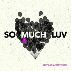 Jor'dan Armstrong - So Much Luv