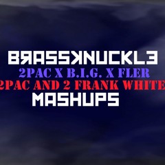 2Pac X B.I.G. X Fler - 2Pac And 2 Frank Whites (prod. By BrassKnuckle)