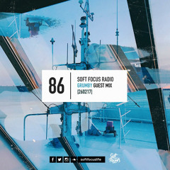 Soft Focus Radio 86 | GRUMBY Guest Mix