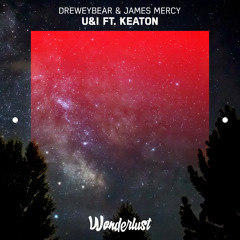 Dreweybear & James Mercy - U&I ft. Keaton