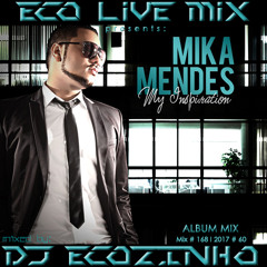 Mika Mendes - My Inspiration [2011] Album Mix 2017 - Eco Live Mix Com Dj Ecozinho