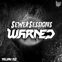 SEWER SESSIONS VOLUME 12 - WARNED