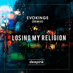 Losing My Religion - Evokings (Remix) [Free Download click "BUY"]