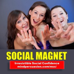 Social Magnet - Create Unconscious and Irresistible Desire