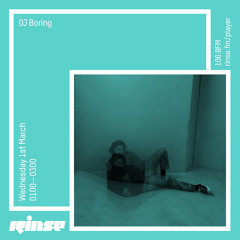 Rinse FM Podcast - DJ Boring - 1st March 2017