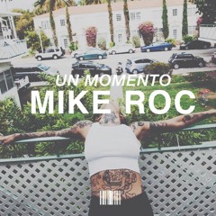 MIKE ROC - UN MOMENTO