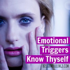 The Message of Emotional Triggers - Know Thyself