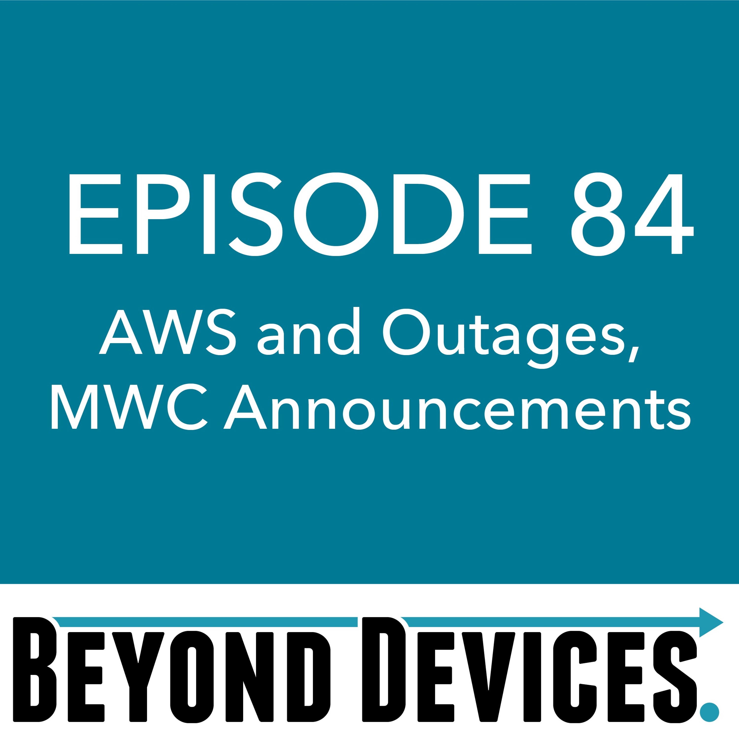 Episode 84 – AWS and Outages, MWC Announcements episode artwork