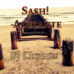 Sash Adelante Remix  - Dj Chusso