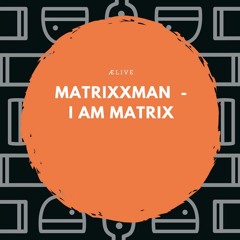 Matrixxman - I Am Matrix
