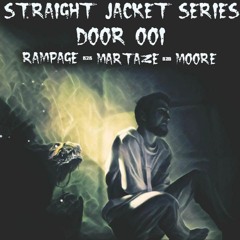 STRAIGHT JACKET SERIES- DOOR 001: RAMPAGE b2b MARTAZE b2b MOORE [TRACKLIST @ 500 LIKES!!!]