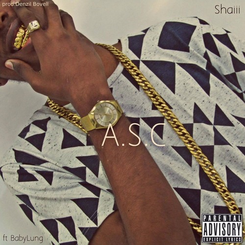 Shaiii - A.S.C ft Denzil Bovell x BabyLung (prod.Shaiii)