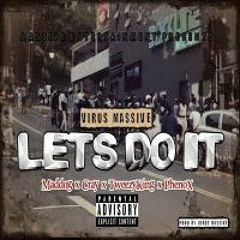 Lets do It Ft. MadDog, TweezyKing, PhenoX And Cray