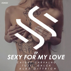 #SR000: Caique Carvalho - Sexy For My Love (REWORK)