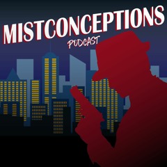 Mistconceptions Episode 1: The Beginning