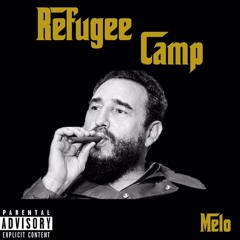 Melo- Refugee Camp (Prod. By Kripey)