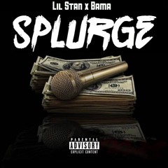 Lil Stan X Bama - Splurge