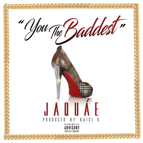 JAQUAE - You The Baddest (Dirty)