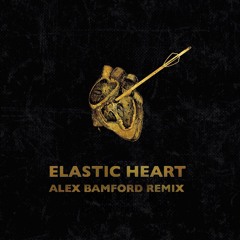 Elastic Heart (Alex Bamford Remix)