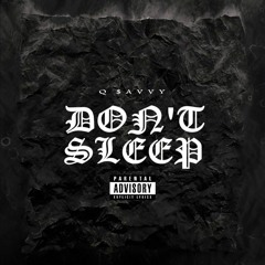 Q Savvy - Don't Sleep (Prod. by DloBeatz)