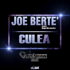 Joe Berte' Feat. Dago Hernandez "Culea" (Alien Cut Remix)