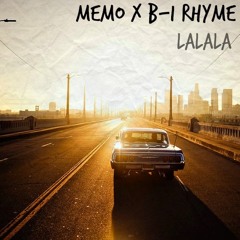 Memo X B-i Rhyme- LaLaLa (Prod. Travis Moore)