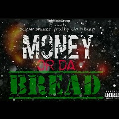 Money Or Da Bread prod JayThuggy