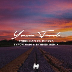 Tyron Hapi Ft Mimoza - Your Fool (Tyron Hapi & BYNDED Remix)