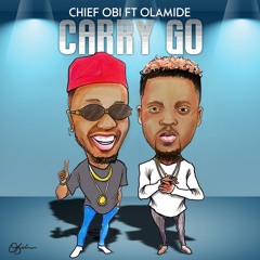 Chief Obi Ft Olamide - Carry Go