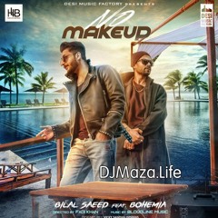 No Makeup By Bilal Saeed Bohemia