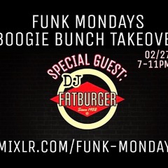 FUNKMONDAYS BOOGIE BUNCH/DJ FATBURGER - 2/27